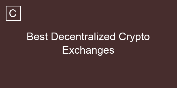 Best Decentralized Crypto Exchanges