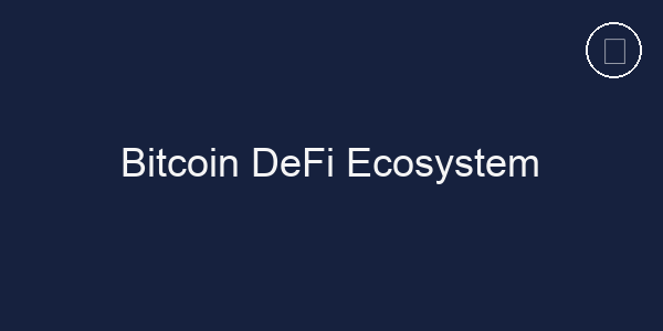 Bitcoin DeFi Ecosystem