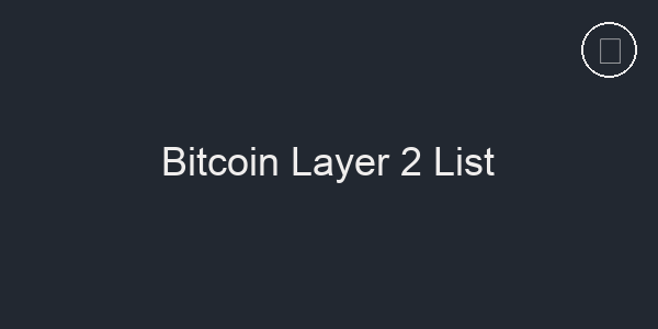 Bitcoin Layer 2 List