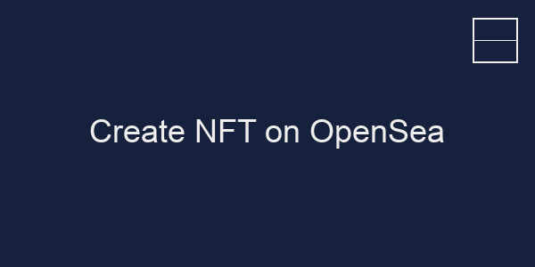 Create NFT on OpenSea