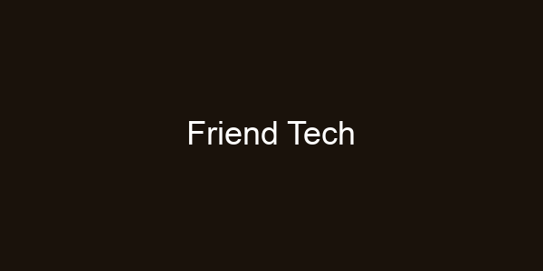 Friend Tech