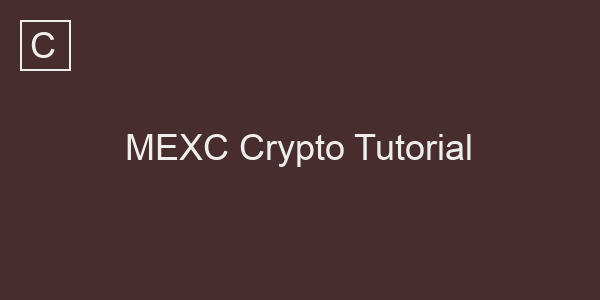 MEXC Crypto Tutorial