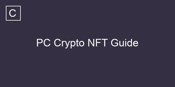 PC Crypto NFT Guide