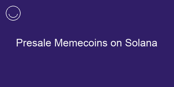 Presale Memecoins on Solana