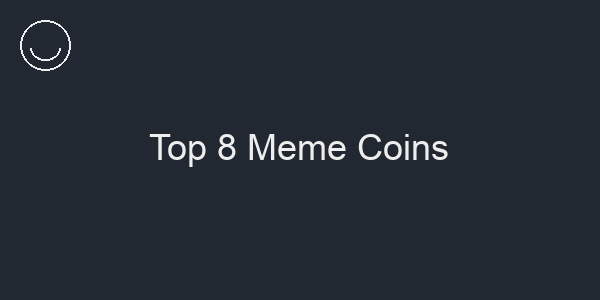 Top 8 Meme Coins