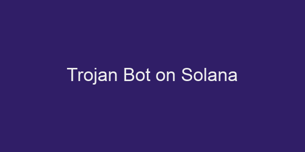 Trojan Bot on Solana