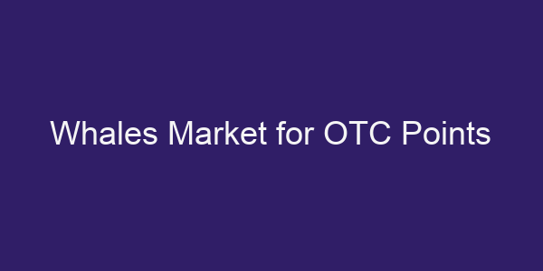 Whales Market for OTC Points