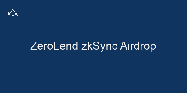 ZeroLend zkSync Airdrop